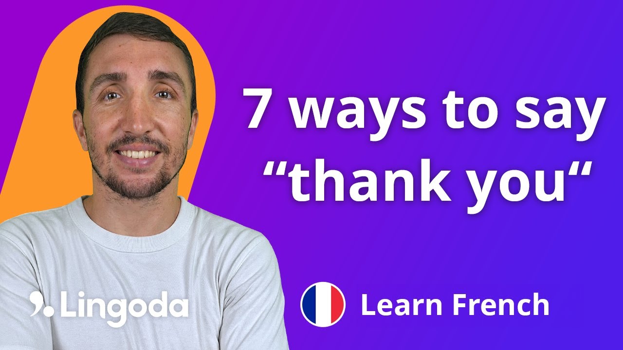 7 WAYS TO SAY THANK YOU IN FRENCH - YouTube