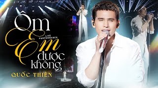 ÔM EM ĐƯỢC KHÔNG - QUỐC THIÊN 