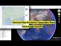 How To Download High Resolution Topographic Maps Using Google Earth Pro