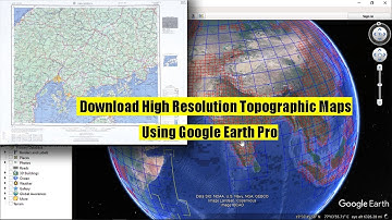 How To Download High Resolution Topographic Maps Using Google Earth Pro