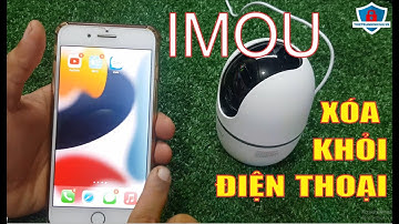 Xóa thiết bị ra khỏi tài khoản CAMERA IMOU | Remove device from account IMOU | Thiết Bị An Ninh 24H