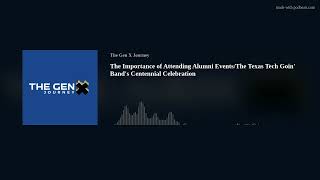 The Importance of Attending Alumni Events/The Texas Tech Goin' Band's Centennial Celebration