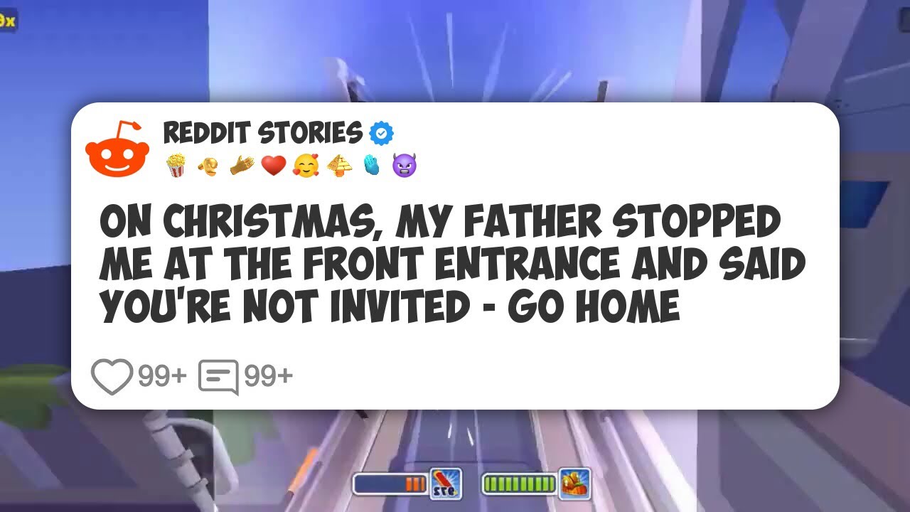 On Christmas, My Father Stopped Me At The Front Entrance And Said You're Not Invited - Go #reddit 