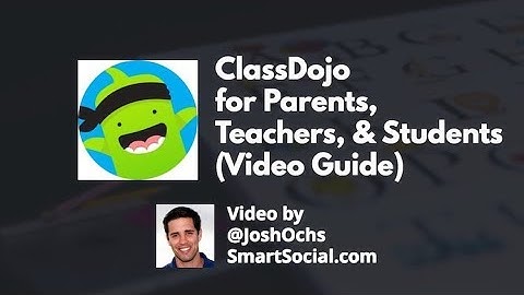 ClassDojo for Parents, Teachers, & Students SmartSocial.com with Josh Ochs