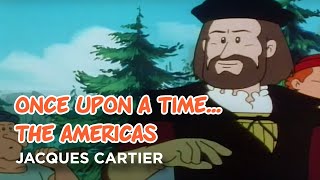 Once upon a time... The Americas  Jacques cartier