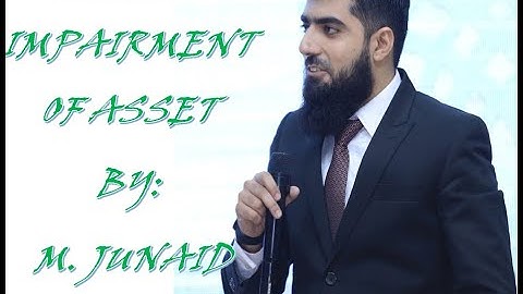 IAS 36 IMPAIRMENT OF ASSET BY M. JUNAID KHALID