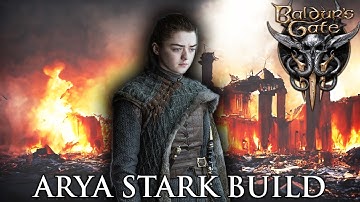 Baldurs Gate 3 Build, Game of Thrones Edition: Arya