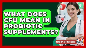What Does CFU Mean In Probiotic Supplements? - Sensitive Stomach Guide