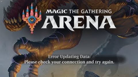 Error updating data Please check your connection and try again fix - Magic the gathering arena