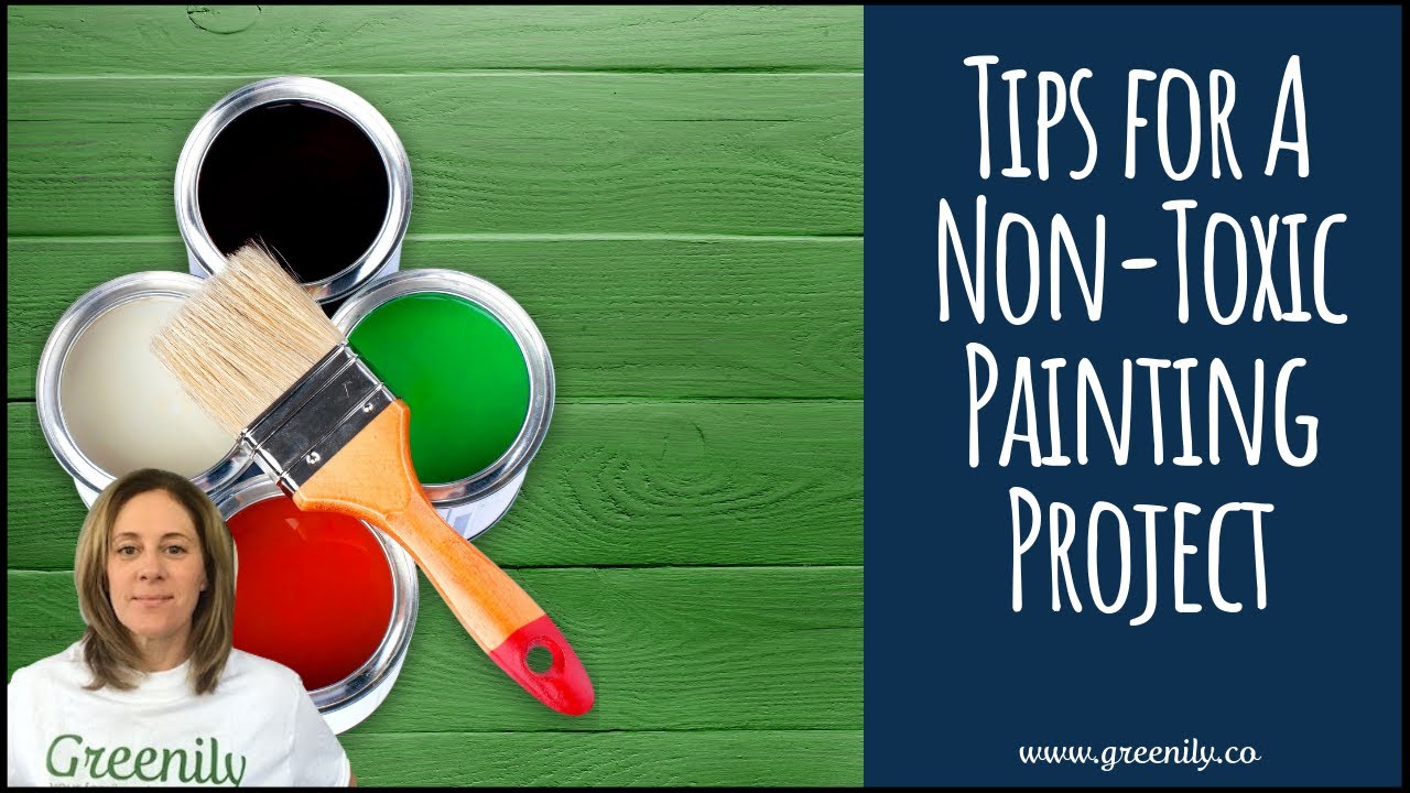 Non Toxic Paint Tips for A Non Toxic Painting Project YouTube