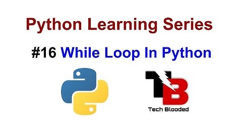 #16 While Loop In Python Programming | Python Tutorial For Beginners In Hindi | Tech Blooded