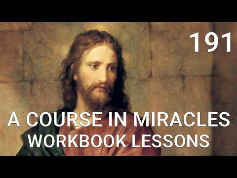 A COURSE IN MIRACLES - WORKBOOK LESSON 191 -  (spoken with subtitles)