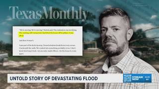 Texas Monthly editor shares personal account of surviving deadly Hill Country flood