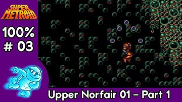 Super Metroid 100% Tutorial 2024 - Part 3 - Upper Norfair 01 Part 1