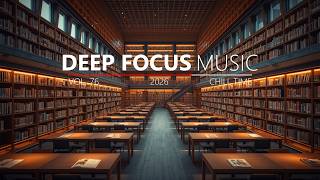 Deep Ambient Focus Music for Study, Coding &amp; Long Concentration Sessions | Chill Time Music Hub