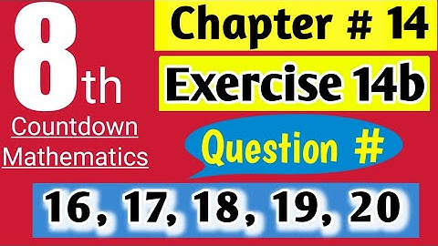 Class 8 Countdown Mathematics | Chapter # 14, Exercise # 14b | Q. # 16, 17, 18, 19, 20 | AHMED JAMIL