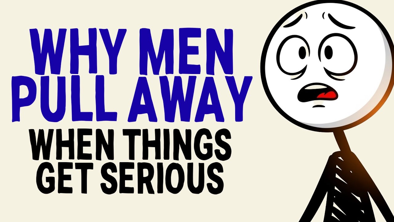 Why Men Pull Away When Things Get Serious - YouTube