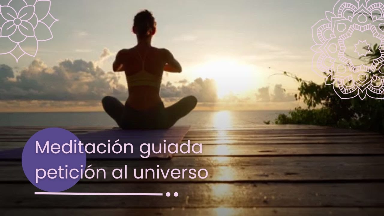 Meditación guiada para manifestar tus deseos al universo. Atrae ...