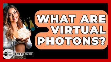 What Are Virtual Photons? - Physics Frontier