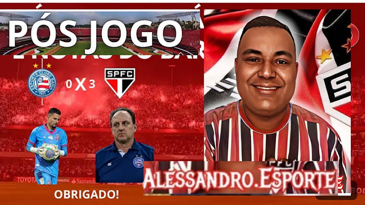 PÓS JOGO BAHIA 0 X 3 SÃO PAULO PELO CAMPEONATO BRASILEIRO NOTAS E ANÁLISE