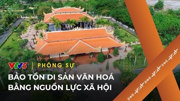 Bảo tồn di sản văn hoá bằng nguồn lực xã hội | VTV5