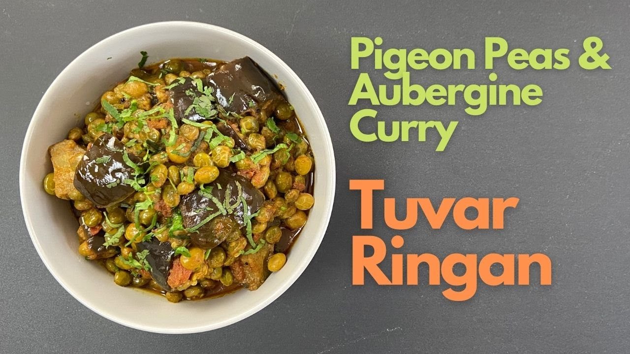 Tuvar Ringan Nu Shaak Recipe Pigeon Peas & Aubergine Curry Pigeon