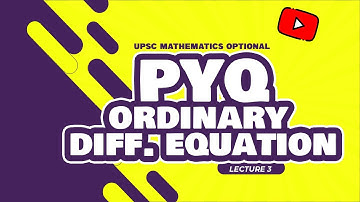 UPSC Mathematics Optional | PYQ Series | ODE - Lecture 3
