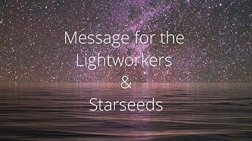 The Ancients ✨ A Message for the Lightworkers & Starseeds ✨🌟✨
