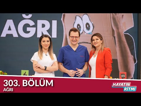 Hayatın Ritmi 303. Bölüm Ağrı