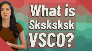 What is Sksksksk VSCO?