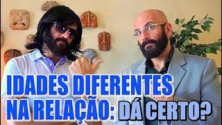 DIFERENÇA DE IDADE NO RELACIONAMENTO | Marcos Lacerda