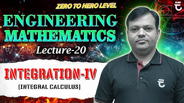 Lec-20 | Integration-IV | Integral Calculus | Engineering Mathematics | #FMIH | Shailendra Shivhare