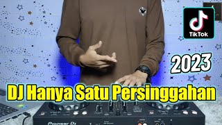 DJ HANYA SATU PERSINGGAHAN VIRAL TIKTOK TERBARU 2023 SLOW BASS