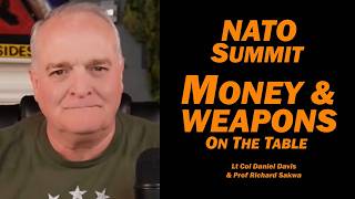 NATO Summit: MONEY & WEAPONS on the Table / Lt Col Daniel Davis & Prof Richard Sakwa