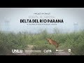 Documental - Reserva de Biósfera del Delta del Paraná - UNLu 2018
