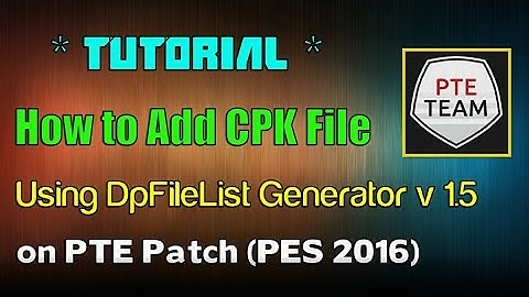 [PES 2016] How to Add CPK file for Patch PTE (Using DpFileListGenerator)