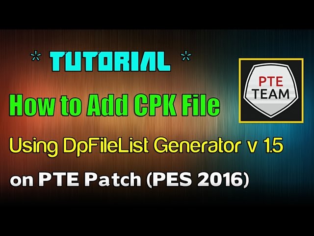Pes 2016 How To Add Cpk File For Patch Pte Using Dpfilelistgenerator Youtube