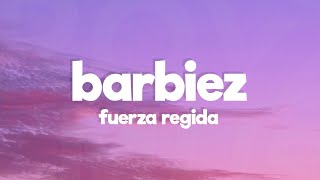Fuerza Regida - BARBIEZ (Letra\/Lyrics)