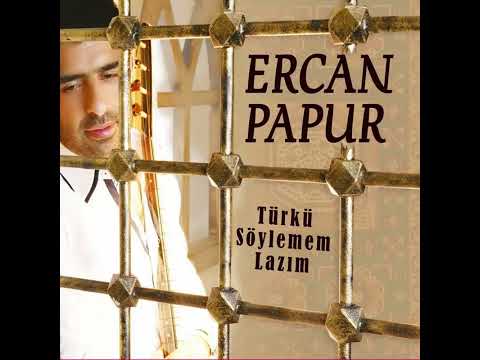 ERCAN PAPUR -  O YAR BENDEN SOĞUMUŞ
