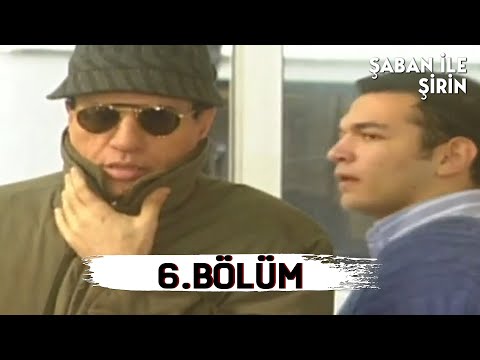 Şaban ile Şirin | 6.Bölüm