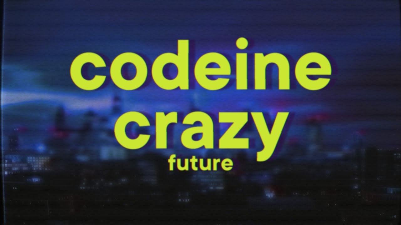 Future - Codeine Crazy