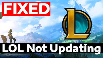 How To Fix League of Legends Not Updating