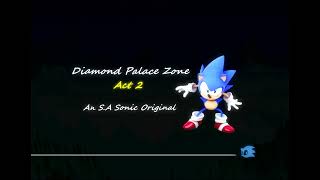 Diamond Palace Zone: Act 2 - An S.A Sonic Original