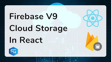 Firebase v9 Storage in React | Upload Files to Cloud
