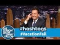 Hashtags: #VacationFail