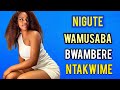 NIGUTE WASABA UMUKOBWA MUHUYE BWAMBERE NTAKWIME IGITSINA 