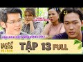 Ngôi sao về làng | Tập 13 Full: Đức tìm cách giúp crush bị BOM HÀNG để ghi điểm và cái kết không ngờ