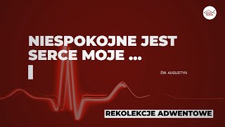 Zapraszamy na Internetowe Rekolekcje Adwentowe 2022  - &quot;Niespokojne jest serce moje ...&quot;