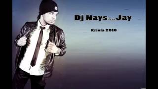 Dj Nays feat Jay - Kriola 2016  ( AFRO BEAT MUSIC )