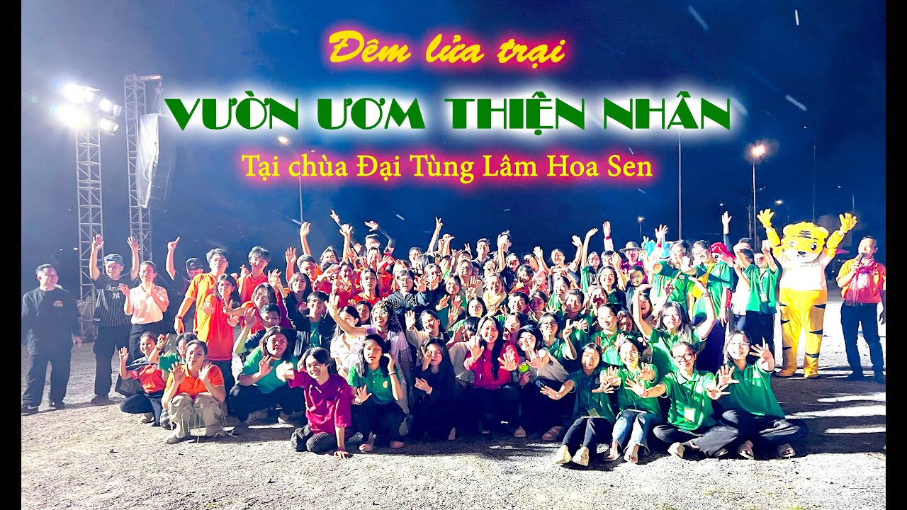 Đêm lửa trại - Hội trại mùa đông VƯỜN ƯƠM THIỆN NHÂN 2025 - Chùa Đại Tùng Lâm Hoa Sen